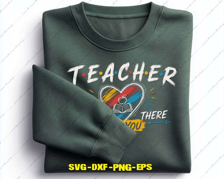 Teacher I’ll Be There For You Svg Png Digital Cut Files