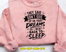 They Said Don’t Give Up On Your Dreams SVG Cut File