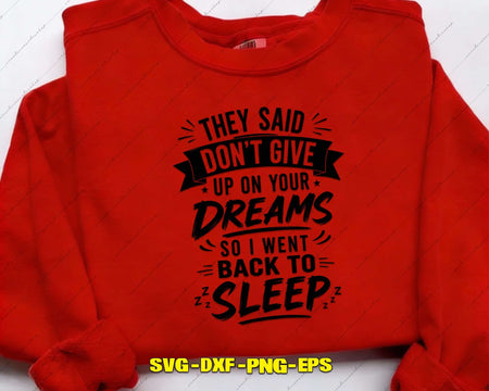 They Said Don’t Give Up On Your Dreams SVG Cut File
