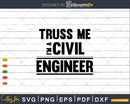 Truss Me I’m A Civil Engineer Pun Engineering Svg Cut File