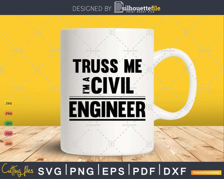 Truss Me I’m A Civil Engineer Pun Engineering Svg Cut File