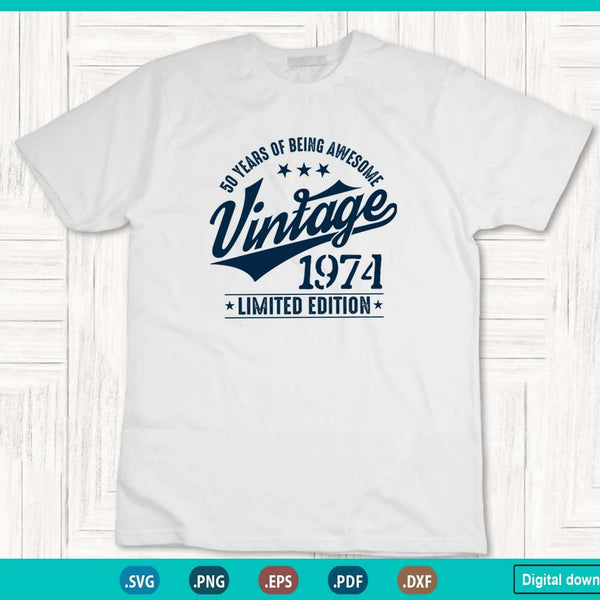 Vintage 1974 limited Edition 50 Year old gifts 50th Birthday Svg