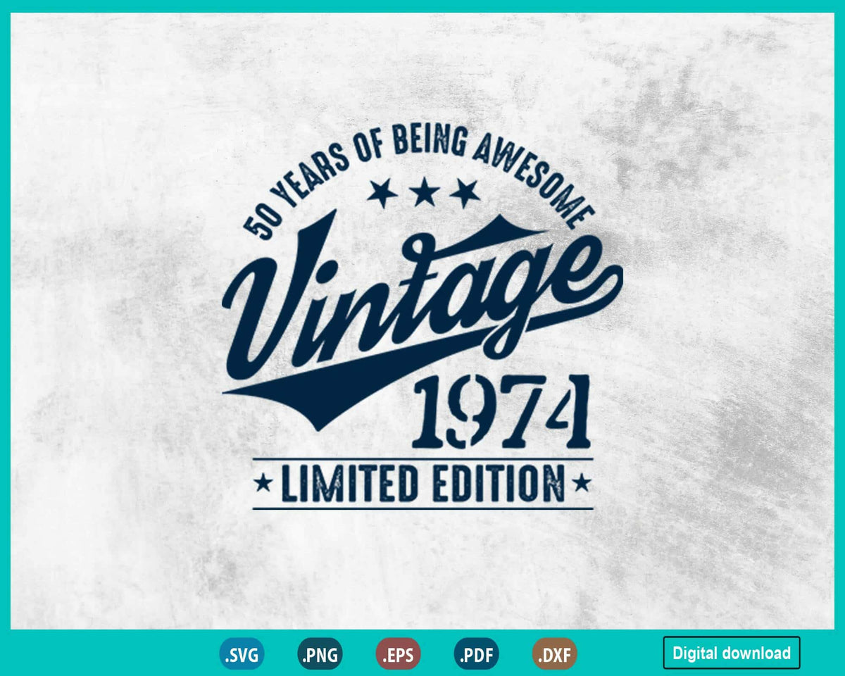 Vintage 1974 limited Edition 50 Year old gifts 50th Birthday Svg