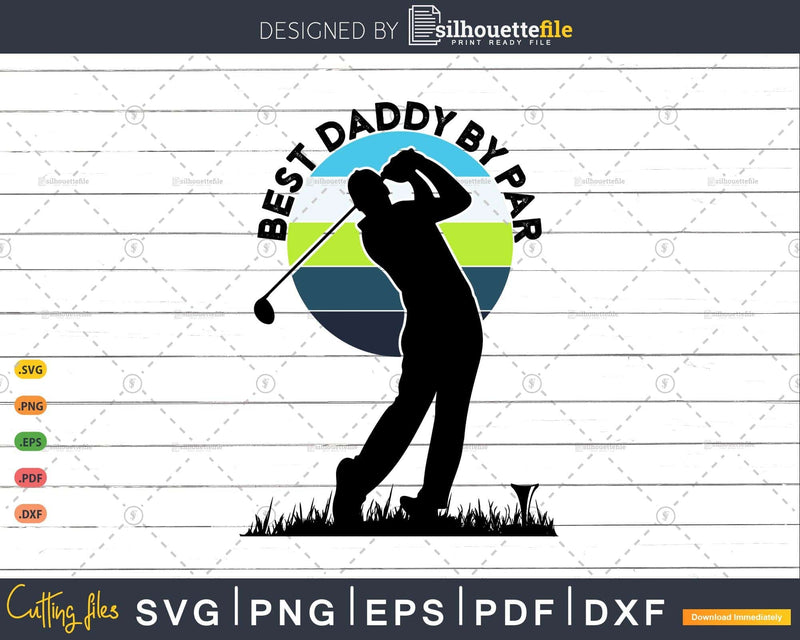 Vintage Best Daddy By Par Golfer Sports Svg Cut Files