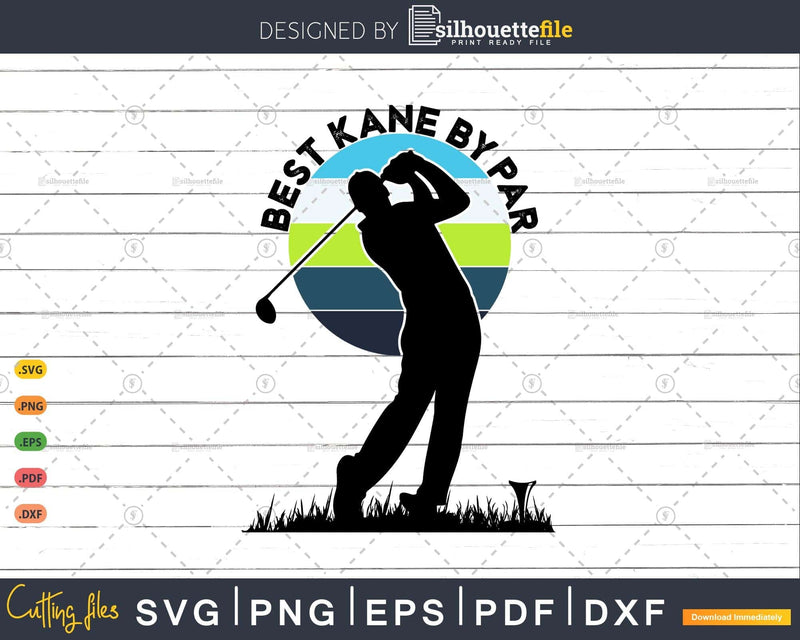 Vintage Best Kane By Par Golfer Sports Svg Cut Files
