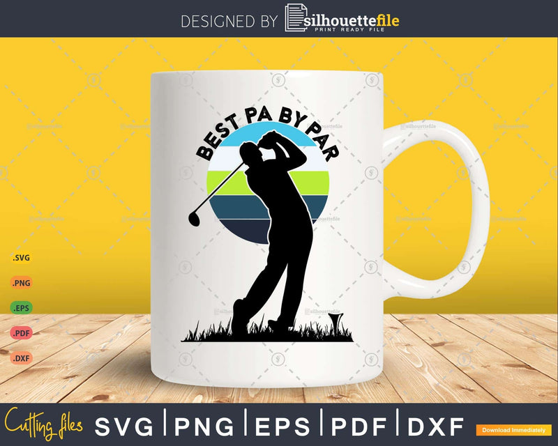 Vintage Best Pa By Par Golfer Sports Svg Cut Files