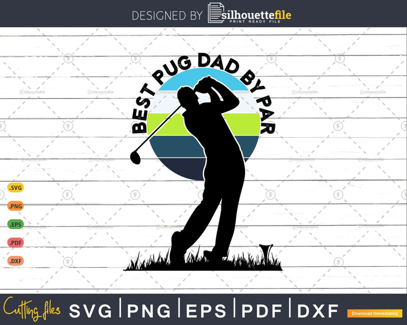 Vintage Best Pug Dad By Par Golfer Sports Svg Cut Files