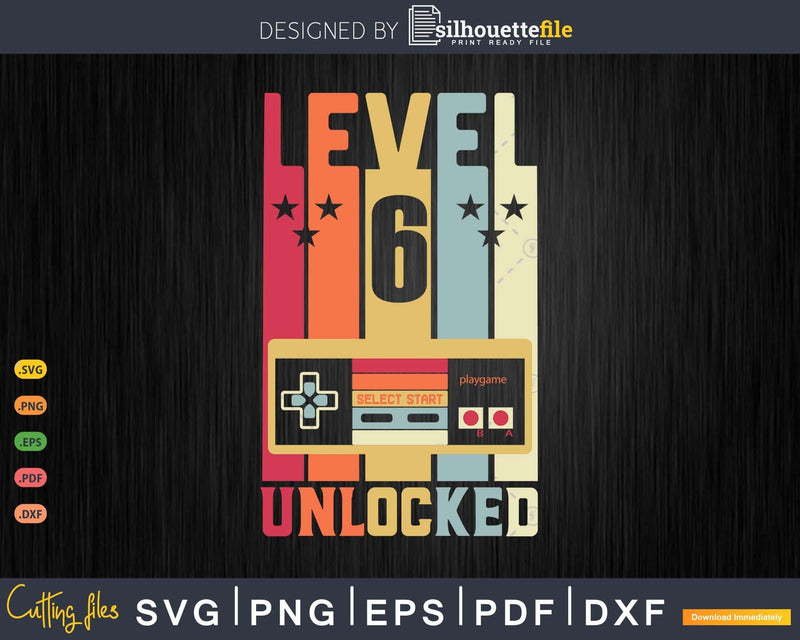 Vintage Level 6 Unlocked Video Gamer 6th Birthday Svg