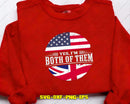 Yes I am Both of Them Ethnicity Dual Citizen Svg Png Craft