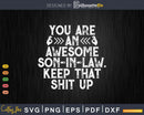 You Are An Awesome Son In Law Keep That Shit Up
