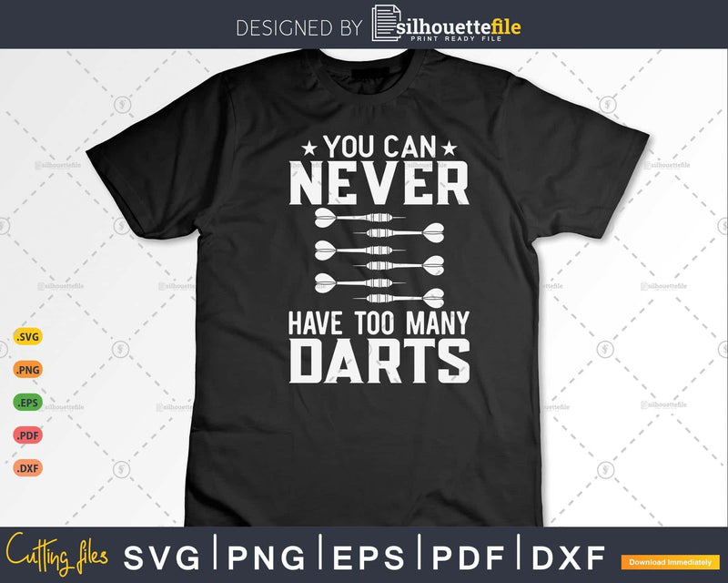 Dart You Can Never Have Too Many Darts Svg Png Cricut Files