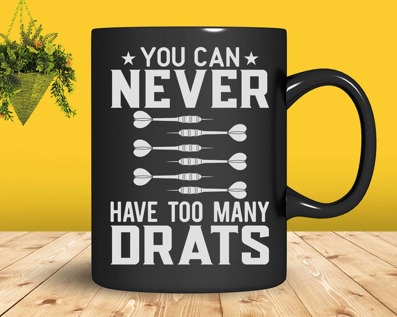 Dart You Can Never Have Too Many Darts Svg Png Cricut Files