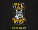 You Can’t Tell Me What to Do Funny Cat Svg Png Craft Files