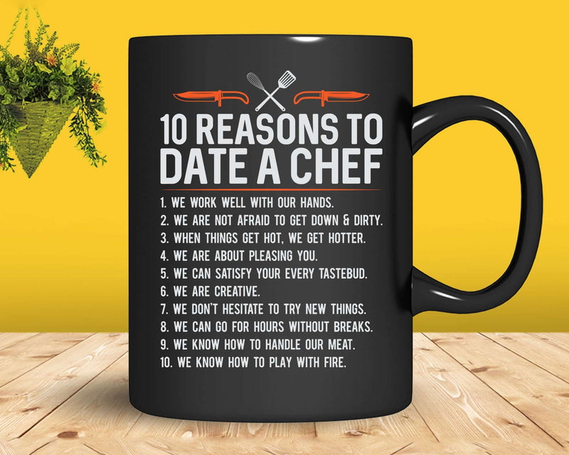 10 Reasons To Date A Chef Gift Funny Cook Assistant Svg Png