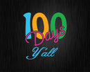 100 Days Y’all Teacher or Student Svg T-shirt Editable Files