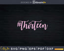 13th Birthday Girls Ballet Pink Thirteen Svg T-shirt Design