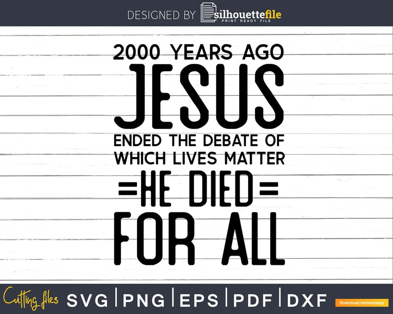 2000 years ago jesus ended the debate svg png dxf T-shirt