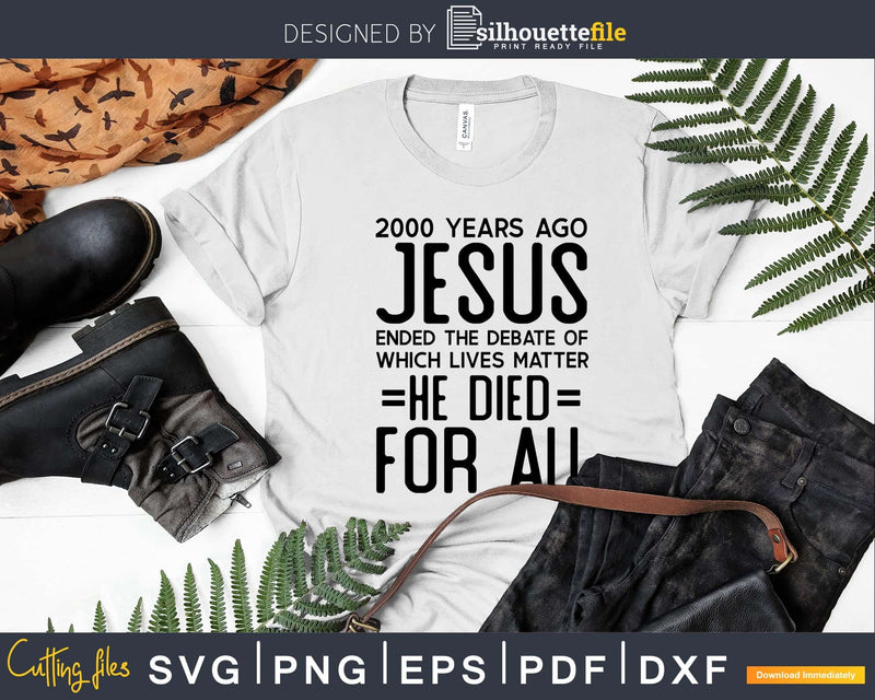 2000 years ago jesus ended the debate svg png dxf T-shirt
