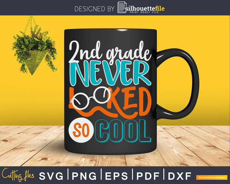 2nd Grade Never Looked so Cool svg cricut craft cut files