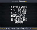 3 of the 4 Voices in My Head Housekeeping Vacuum Cleaning