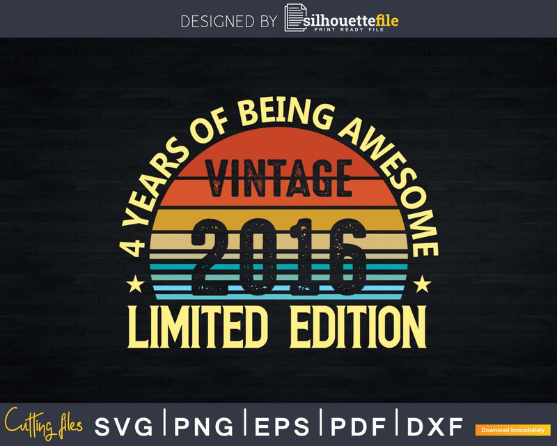 4 Year Old 4th Birthday Vintage 2016 Limited Edition Svg