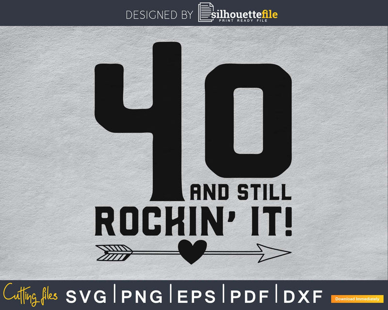 40 and still rockin’ it! SVG crciut PNG filoes | SilhouetteFile