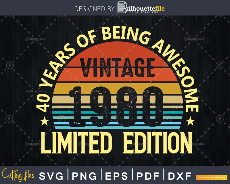40 Year Old 40th Birthday Vintage 1980 Limited Edition Svg
