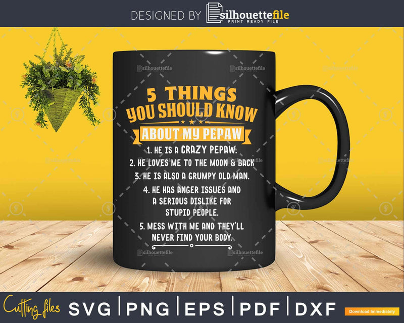 5 Things You Should Know About My Pepaw Father’s Day Png Svg