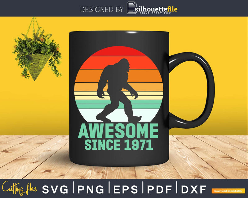 50th Birthday Awesome Since 1971 Bigfoot Fifty Years Svg