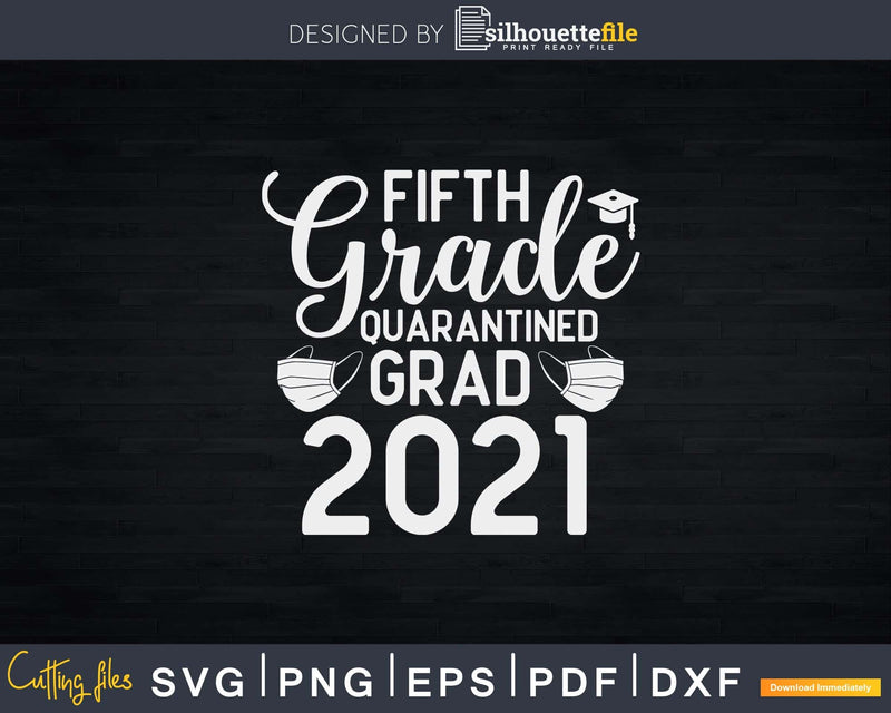 5th Grade Graduate 2021 Quarantine Fifth Graduation Svg Dxf