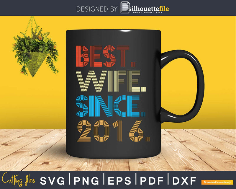5th Wedding Anniversary Best Wife Since 2016 Svg Dxf Png