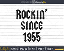 65 Year Old Classic Rock 1955 65th Birthday svg cut files