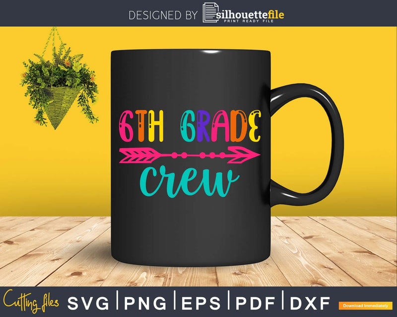 6th Grade Crew Back to School Svg shirt design digital cut