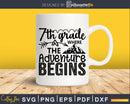 7th Grade Where the Adventure Begins Svg First Day