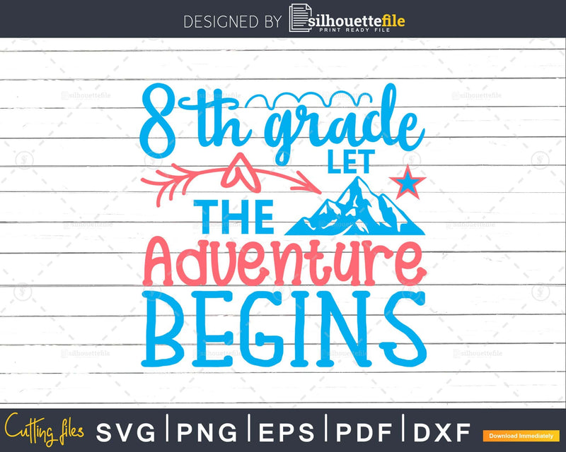 8th Grade let the Adventure Begins svg digital designs