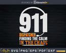 911 Dispatcher Finding The Calm In Chaos Svg Dxf Cricut Cut
