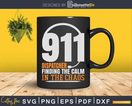 911 Dispatcher Finding The Calm In Chaos Svg Dxf Cricut Cut