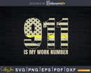 911 Is My Work Number Svg T-shirt Designs