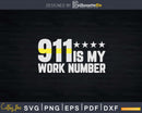 911 Is My Work Number Yellow Line Police Dispatcher Svg