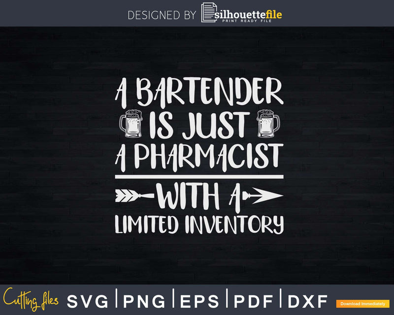A Bartender Is Just Pharmacist With Limited Inventory Svg
