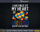 A Big Piece Of My Heart Has Autism And He’s Brother Svg