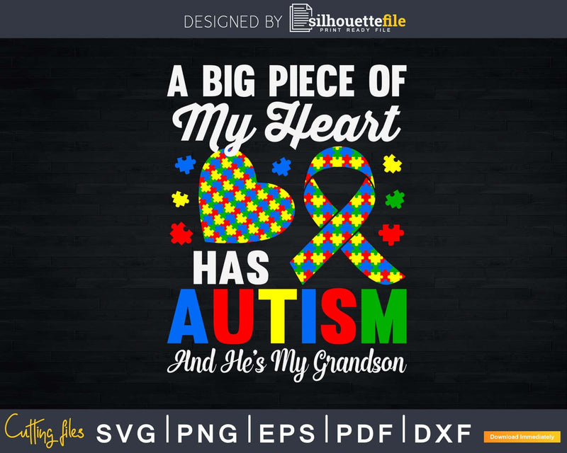 A Big Piece Of My Heart Has Autism and He’s Grandson Svg Dxf