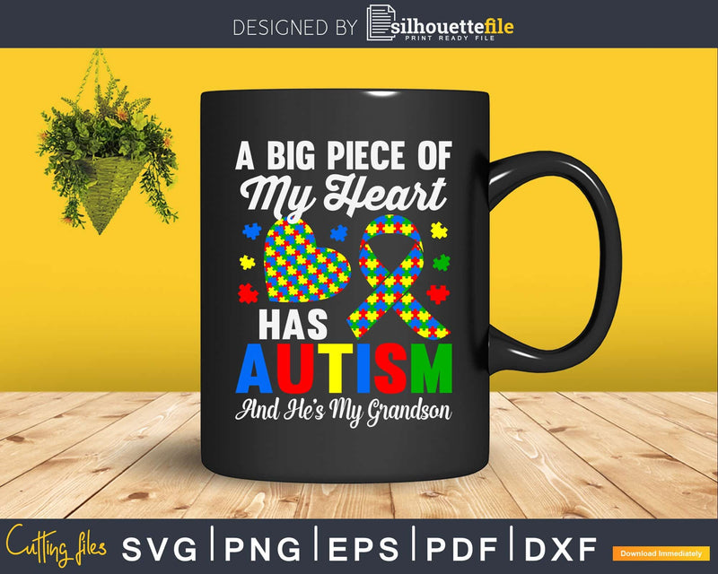 A Big Piece Of My Heart Has Autism and He’s Grandson Svg Dxf