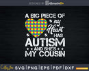 A Big Piece Of My Heart Has Autism She’s Cousin Svg Png