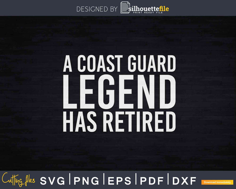 A Coast Guard Legend Has Retired Funny Retirement Party Svg