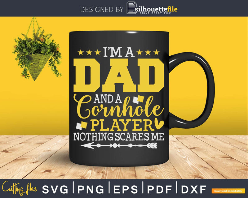A Dad And Cornhole Player Nothing Scares Me Svg Dxf Cricut
