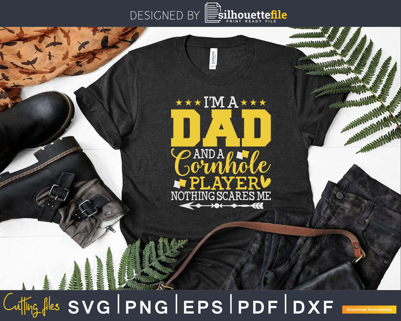 A Dad And Cornhole Player Nothing Scares Me Svg Dxf Cricut