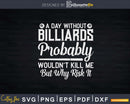 A Day Without Billiards Probably Wouldn’t Kill