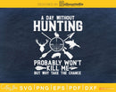 A Day Without Hunting Probably won’t kill me But why take