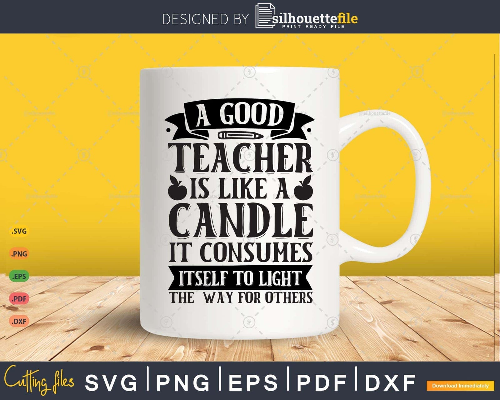 A Good Teacher Is Like A Candle, It Consumes Itself Svg Shirt File Silhouettefile
